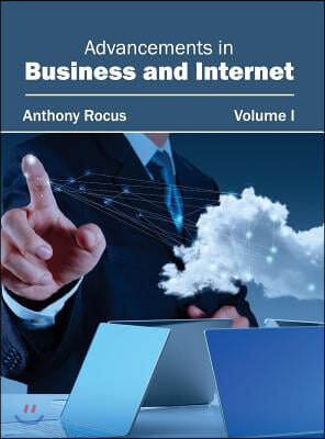 Advancements in Business and Internet: Volume I