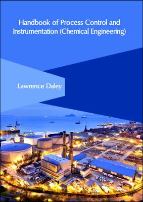 Handbook of Process Control and Instrumentation (Chemical Engineering)