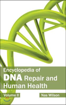 Encyclopedia of DNA Repair and Human Health: Volume II