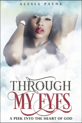 Through My Eyes: A Peek Into the Heart of God