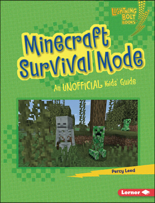 Minecraft Survival Mode: An Unofficial Kids' Guide