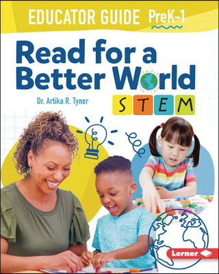 Read for a Better World (Tm) Stem Educator Guide Grades Prek-1