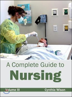 Complete Guide to Nursing: Volume III