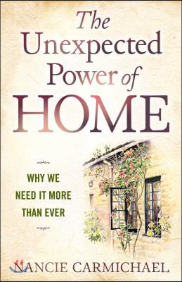 The Unexpected Power of Home: Why We Need It More Than Ever
