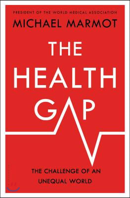 The Health Gap: The Challenge of an Unequal World