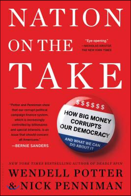 Nation on the Take: How Big Money Corrupts Our Democracy and What We Can Do about It