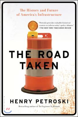 The Road Taken: The History and Future of America&#39;s Infrastructure