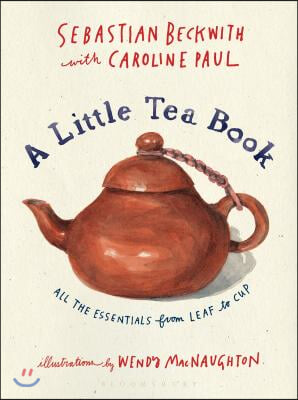 A Little Tea Book: All the Essentials from Leaf to Cup