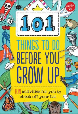 101 Things to Do Before You Grow Up