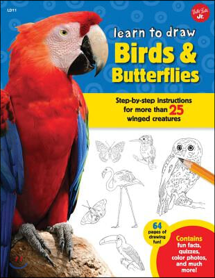 Learn to Draw Birds &amp; Butterflies: Step-By-Step Instructions for More Than 25 Winged Creatures