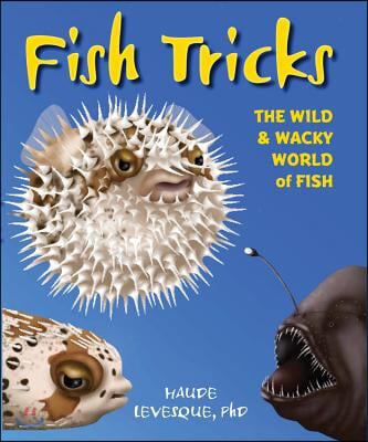 Fish Tricks: The Wild and Wacky World of Fish