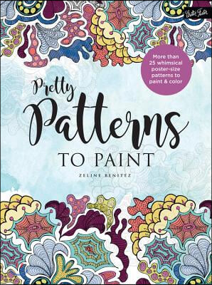 Pretty Patterns to Paint: More Than 25 Whimsical Poster-Size Patterns to Paint &amp; Color