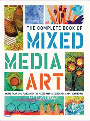 The Complete Book of Mixed Media Art: More Than 200 Fundamental Mixed Media Concepts and Techniques