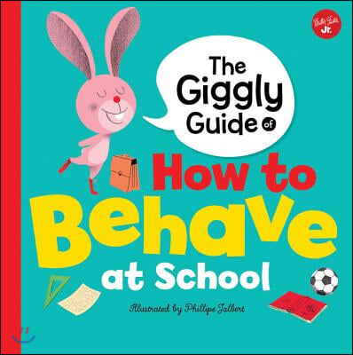 The Giggly Guide of How to Behave at School