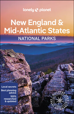 Lonely Planet New England &amp; the Mid-Atlantic&#39;s National Parks