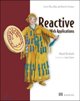 Reactive Web Applications: Covers Play, Akka, and Reactive Streams