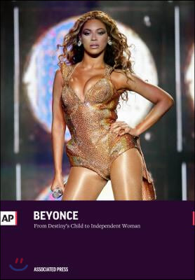 Beyonce: From Destiny&#39;s Child to Independent Woman