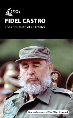 Fidel Castro: Life and Death of a Dictator