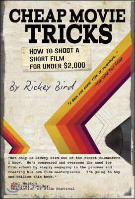 Cheap Movie Tricks: How to Shoot a Short Film for Under $2,000 (Filmmaker Gift)