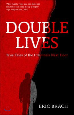 Double Lives: True Tales of the Criminals Next Door (a True Crime Book, Serial Killers, for Fans of Cold Case Files or If You Tell)