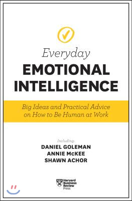 Harvard Business Review Everyday Emotional Intelligence: Big Ideas and Practical Advice on How to Be Human at Work