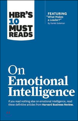 Hbr&#39;s 10 Must Reads on Emotional Intelligence (with Featured Article What Makes a Leader? by Daniel Goleman)(Hbr&#39;s 10 Must Reads)