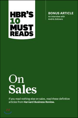 Hbr&#39;s 10 Must Reads on Sales (with Bonus Interview of Andris Zoltners) (Hbr&#39;s 10 Must Reads)