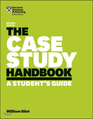 The Case Study Handbook: A Student&#39;s Guide