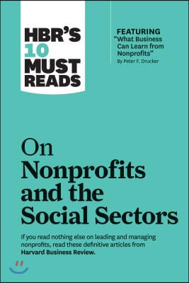 Hbr&#39;s 10 Must Reads on Nonprofits and the Social Sectors (Featuring What Business Can Learn from Nonprofits by Peter F. Drucker)