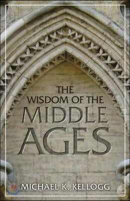 The Wisdom of the Middle Ages