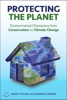 Protecting the Planet: Environmental Champions from Conservation to Climate Change