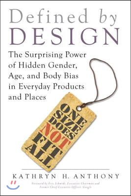 Defined by Design: The Surprising Power of Hidden Gender, Age, and Body Bias in Everyday Products and Places