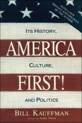 America First!: Its History, Culture, and Politics