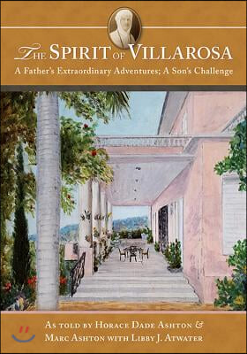 The Spirit of Villarosa: A Father&#39;s Extraordinary Adventures; A Son&#39;s Challenge