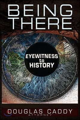 Being There: Eye Witness to History