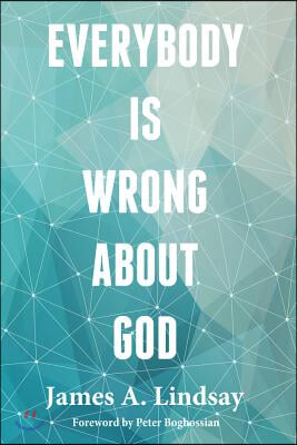 Everybody Is Wrong about God