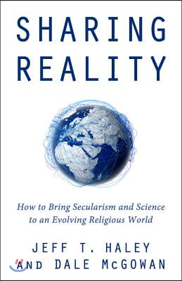 Sharing Reality: How to Bring Secularism and Science to an Evolving Religious World