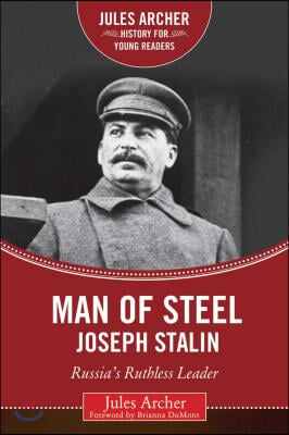 Man of Steel: Joseph Stalin: Russia&#39;s Ruthless Ruler