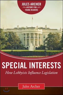 Special Interests: How Lobbyists Influence Legislation