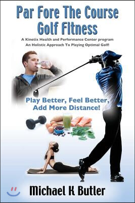 Par Fore the Course Golf Fitness: A Kinetix Health and Performance Center Program