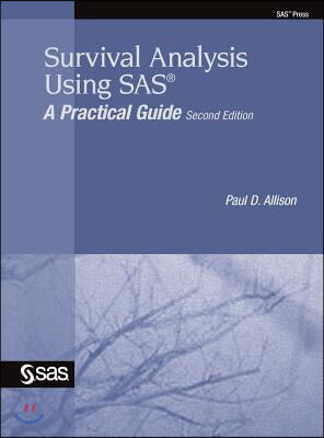 Survival Analysis Using SAS: A Practical Guide, Second Edition