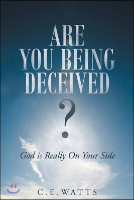 Are You Being Deceived? God Is Really on Your Side