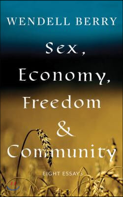 Sex, Economy, Freedom, &amp; Community: Eight Essays