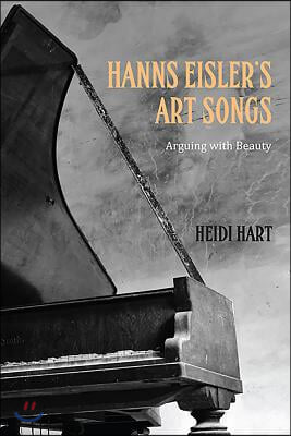 Hanns Eisler&#39;s Art Songs: Arguing with Beauty