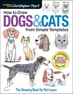 How to Draw Dogs &amp; Cats from Simple Templates: The Drawing Book for Pet Lovers