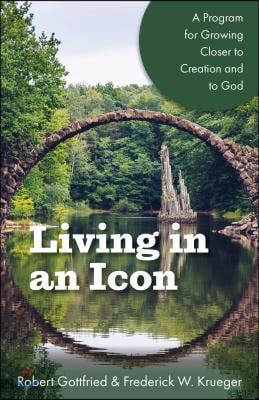 Living in an Icon: A Program for Growing Closer to Creation and to God