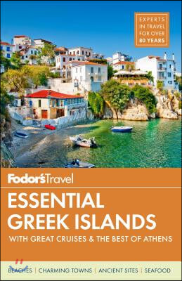 Fodor&#39;s Essential Greek Islands: With Great Cruises &amp; the Best of Athens