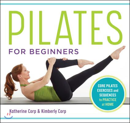 Pilates for Beginners: Core Pilates Exercises and Easy Sequences to Practice at Home