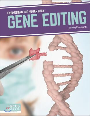 Engineering the Human Body: Gene Editing