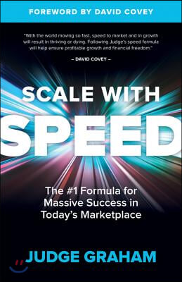 Scale with Speed: The #1 Formula for Massive Success in Today&#39;s Marketplace